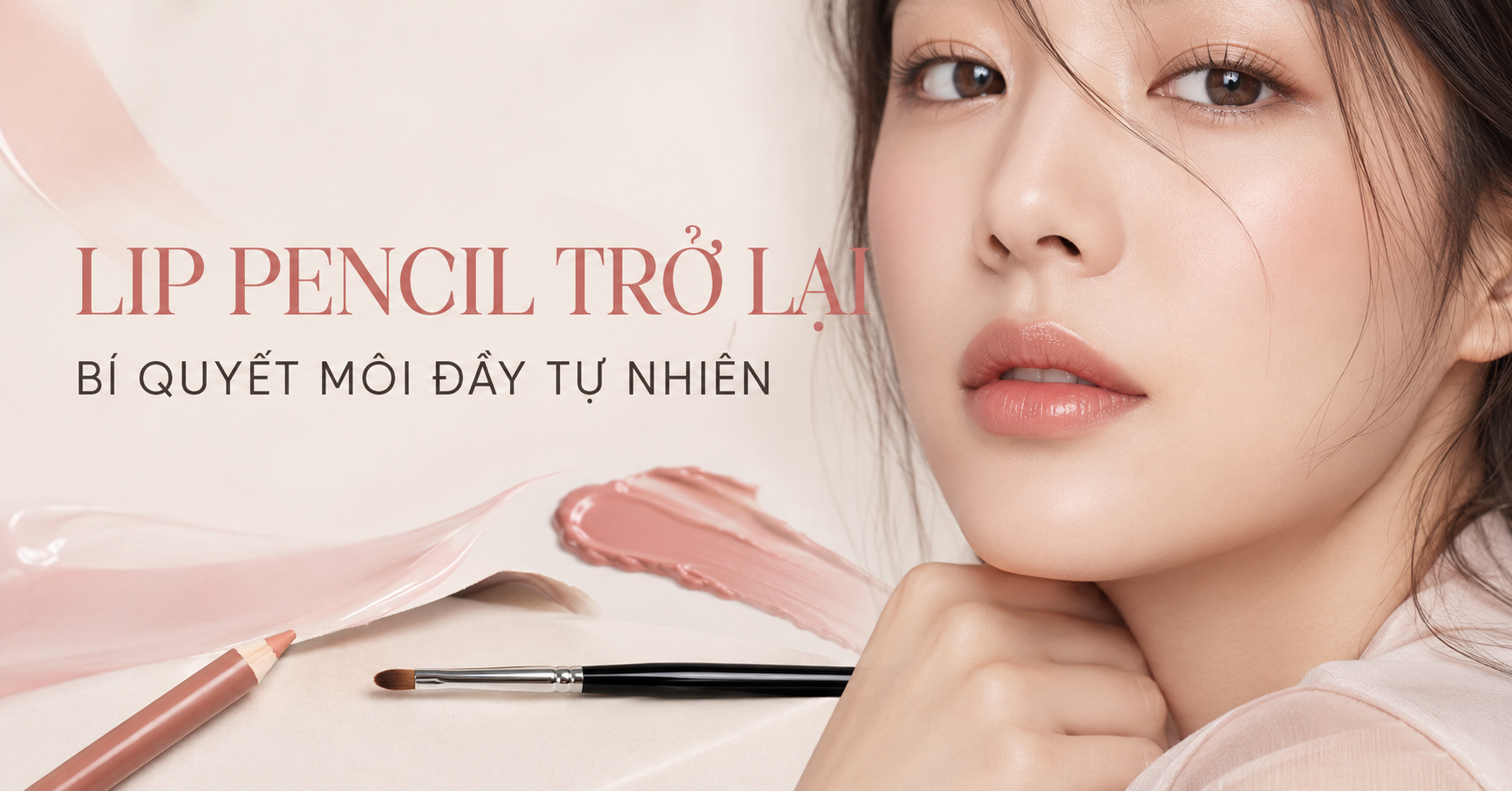 Vì sao lip pencil trở lại? Bí quyết môi đầy với PICCASSO 501