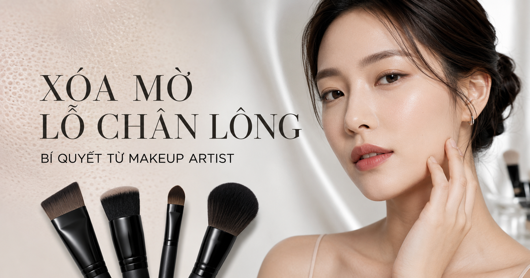 “Xóa mờ” lỗ chân lông bằng makeup: Bí quyết từ chuyên gia và bộ cọ PICCASSO phù hợp